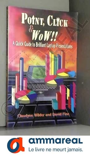 Seller image for Point, Click & Wow!!: A Quick Guide to Brilliant Laptop Presentations for sale by Ammareal