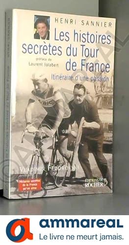 Seller image for Les histoires secrtes du Tour de France : Itinraires d'une passion for sale by Ammareal