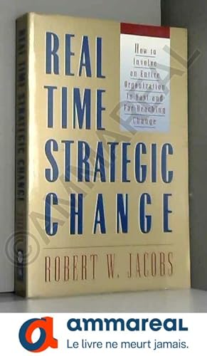 Imagen del vendedor de Real Time Strategic Change: How to Involve an Entire Organization in Fast and Far-Reaching Change a la venta por Ammareal