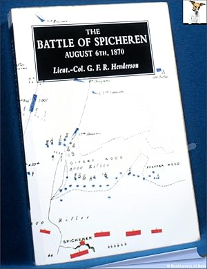 Imagen del vendedor de The Battle of Spicheren August 6th 1870 and the Events That Preceded It: A Study in Practical Tactics and War Training a la venta por BookLovers of Bath