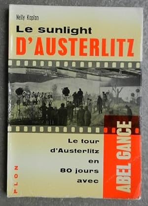Le sunlight d'Austerlitz. Le tour d'Austerlitz en 80 jours avec Abel Gance.