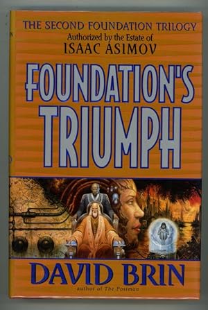 Seller image for Foundation's Triumph: The Second Foundation Trilogy: Authorized Bythe Estate of Isaac Asimov by David Brin (First Edition) for sale by Heartwood Books and Art