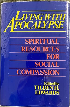 Living With Apocalypse: Spiritual Resources for Social Compassion