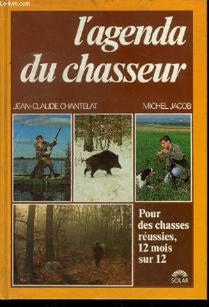 Seller image for L'agenda du chasseur - pour des chasses reussies 12 mois sur 12 for sale by Le-Livre