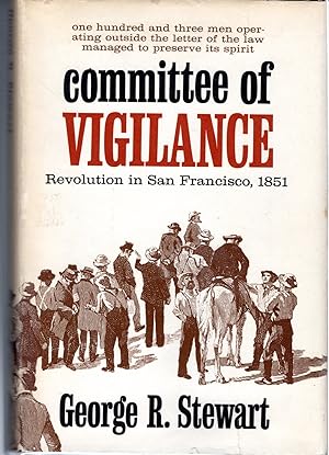 Seller image for Committee of Vigilance: Revolution in San Francisco, 1851: An Account of the Hundred Days When Certain Citizens Undertook the Suppression of the Criminal Activities of the Sydney ducks for sale by Dorley House Books, Inc.