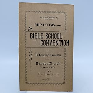 Forty-third Anniversary: Minutes of the Bible School Convention of the Old Colony Baptist Associa...
