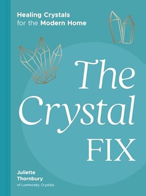 Seller image for Crystal Fix : Healing Crystals for the Modern Home for sale by GreatBookPrices