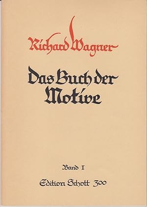 Das Buch der Motive aus Opern und Musikdramen Richard Wagner's. Band I . Edition Schott 300 and B...