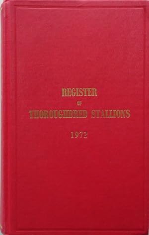 Register of Thoroughbred Stallions 1972. Vol. XXX. Containing the tabulated pedigrees and racing ...