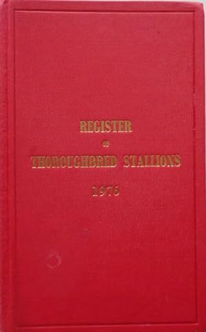 Register of Thoroughbred Stallions 1976. Vol. XXXII. Containing the tabulated pedigrees and racin...