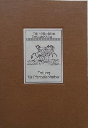 Zeitung für Pferdeliebhaber. Nachdruck von 1825-1826. (Die bibliophilen Taschenbücher, Nr. 11).