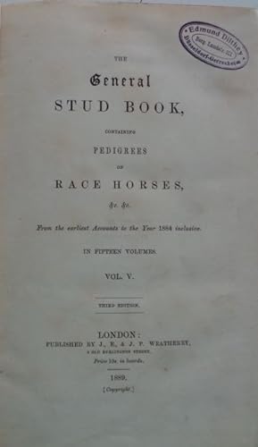 The General STUD BOOK (5) containing Pedigrees of RACE HORSES from thr earliest Accounts to the Y...