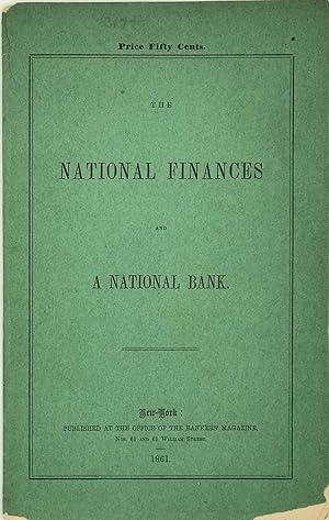 THE NATIONAL FINANCES AND A NATIONAL BANK