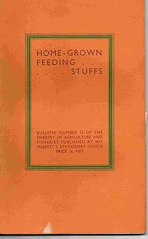 Seller image for Home Grown Feeding Stuffs. Bulletin Number 13 of the Ministry of Agriculture and Fisheries. for sale by Joy Norfolk, Deez Books