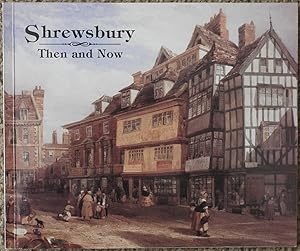 Shrewsbury Then and Now