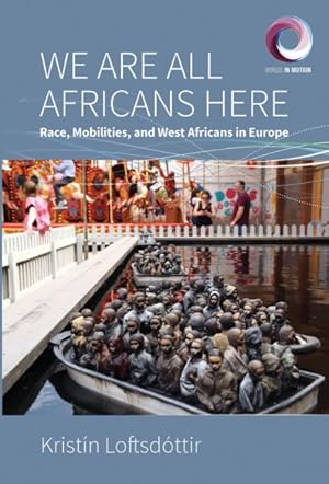 Seller image for We Are All Africans Here : Race, Mobilities and West Africans in Europe for sale by GreatBookPrices