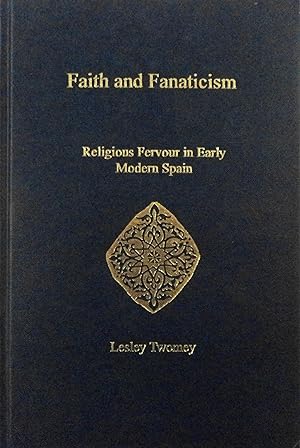 Image du vendeur pour Faith and Fanaticism: Religious Fervour in Early Modern Spain mis en vente par School Haus Books