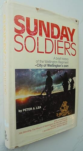 Sunday Soldiers: A Brief History of the Wellington Regiment - City of Wellington's Own.