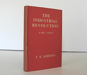 Bild des Verkufers fr The Industrial Revolution, 1760 - 1830 by T. S. Ashton, Vintage History Book, Published in 1958 by Oxford University Economic History. Hardcover Format OP. zum Verkauf von Brothertown Books