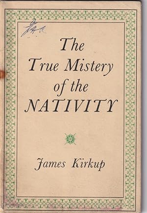 Seller image for The True Mistery of the Nativity; adapted from the French Meieval Mystery Cycle for sale by Broadwater Books