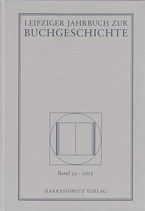 Immagine del venditore per Leipziger Jahrbuch zur Buchgeschichte Band 23 - 2015 venduto da Leipziger Antiquariat