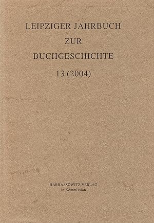 Immagine del venditore per Leipziger Jahrbuch zur Buchgeschichte 13 (2004) venduto da Leipziger Antiquariat