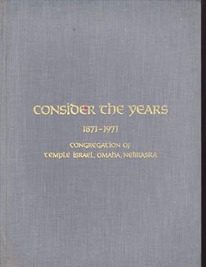 Imagen del vendedor de Consider the Years 1871-1971 Congregation of Temple Israel, Omaha, Nebraska a la venta por Jonathan Grobe Books