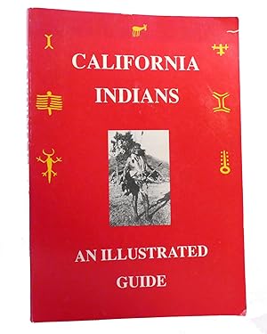 Seller image for CALIFORNIA INDIANS An Illustrated Guide for sale by Rare Book Cellar