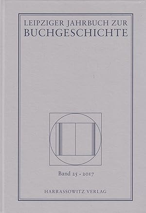Immagine del venditore per Leipziger Jahrbuch zur Buchgeschichte Band 25 - 2017 venduto da Leipziger Antiquariat