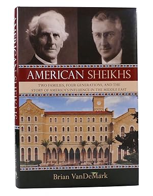 Imagen del vendedor de AMERICAN SHEIKHS Two Families, Four Generations, and the Story of America's Influence in the Middle East a la venta por Rare Book Cellar