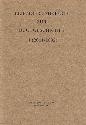 Bild des Verkufers fr Leipziger Jahrbuch zur Buchgeschichte 11 (2001/2002) zum Verkauf von Leipziger Antiquariat