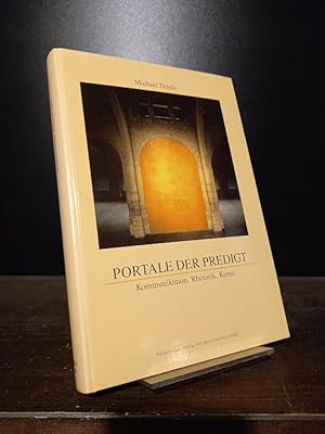 Portale der Predigt. Kommunikation, Rhetorik, Kunst. [Von Michael Thiele].