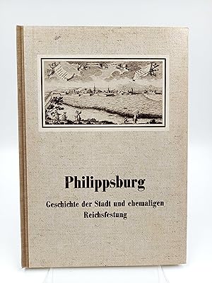 Immagine del venditore per Philippsburg Geschichte der Stadt und ehemaligen Reichsfestung venduto da Antiquariat Smock