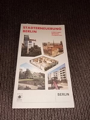 Stadterneuerung Berlin : Erfahrungen, Beispiele, Perspektiven. [Berlin]. Hrsg. von der Senatsverw...