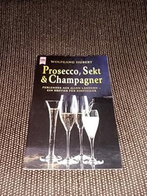 Prosecco, Sekt & Champagner : Perlendes aus allen Ländern ; ein Brevier für Einsteiger. Heyne-Büc...