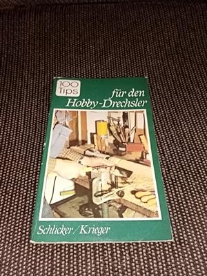 Hundert Tips für den Hobby-Drechsler. Franzgünter Schlicker; Barbara Krieger. [Zeichn.: Gerhard R...