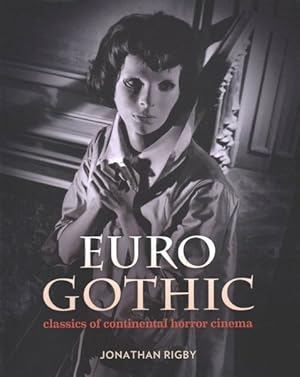 Immagine del venditore per Euro Gothic : Classics of Continental Horror Cinema venduto da GreatBookPrices