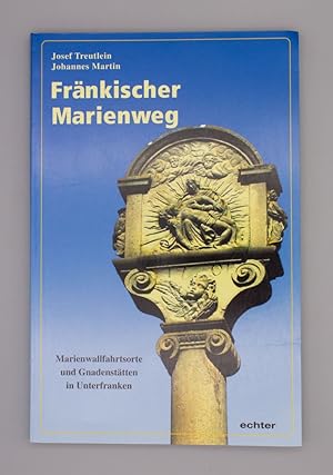 Bild des Verkufers fr Frnkischer Marienweg; Marienwallfahrtsorte und Gnadensttten in Unterfranken; zum Verkauf von Schtze & Co.