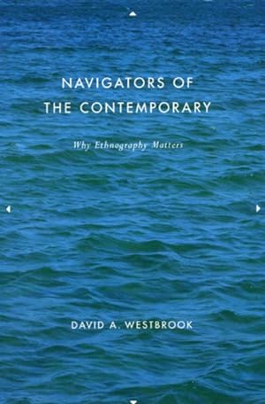 Imagen del vendedor de Navigators of the Contemporary : Why Ethnography Matters a la venta por GreatBookPrices