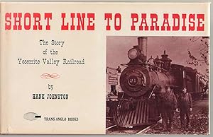 Immagine del venditore per Short Line to Paradise; The Story of the Yosemite Valley Railroad venduto da Dan Glaeser Books