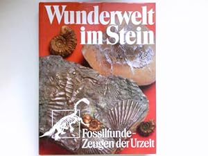 Wunderwelt im Stein : Fossilfunde - Zeugen d. Urzeit. Unter Mitarb. von Karl Dietrich Adam .
