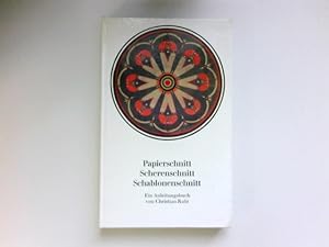 Papierschnitt, Scherenschnitt, Schablonenschnitt : Ein Anleitungsbuch.