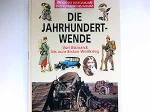 Die Jahrhundertwende : von Bismarck bis zum Ersten Weltkrieg. Aus dem Franz. von Thérésa Bullinger.