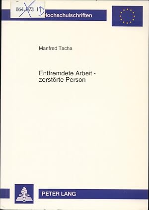 Immagine del venditore per Entfremdete Arbeit - zerstrte Person Der Arbeitsbegriff im sterreichischen Roman. 1970-1990 venduto da avelibro OHG