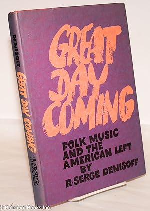 Seller image for Great Day Coming; Folk Music for the American Left for sale by Bolerium Books Inc.