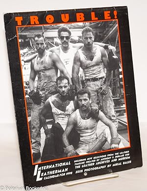 Imagen del vendedor de Trouble! International Leatherman calendar for 1998; including the Leather Timeline created by Anthony F. deBlase for the Leather Archives and Museum a la venta por Bolerium Books Inc.