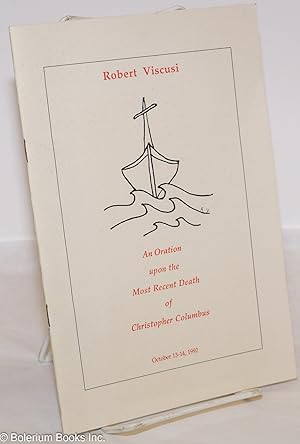 Immagine del venditore per An Oration upon the Most Recent Death of Christopher Columbus; October 13-14 [revised November 9, 1992] venduto da Bolerium Books Inc.