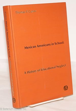 Bild des Verkufers fr Mexican Americans in School: a history of educational neglect zum Verkauf von Bolerium Books Inc.