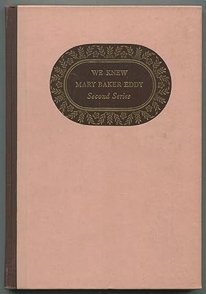 Bild des Verkufers fr We Knew Mary Baker Eddy: Second Series zum Verkauf von Between the Covers-Rare Books, Inc. ABAA