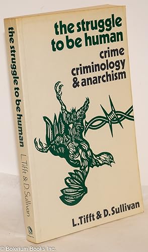 Seller image for The struggle to be human; crime, criminology, and anarchism for sale by Bolerium Books Inc.